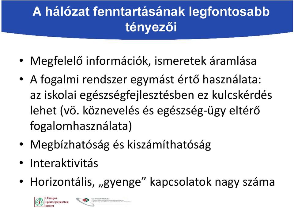 egészségfejlesztésben ez kulcskérdés lehet (vö.