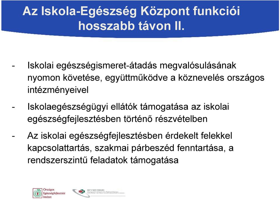 országos intézményeivel - Iskolaegészségügyi ellátók támogatása az iskolai egészségfejlesztésben