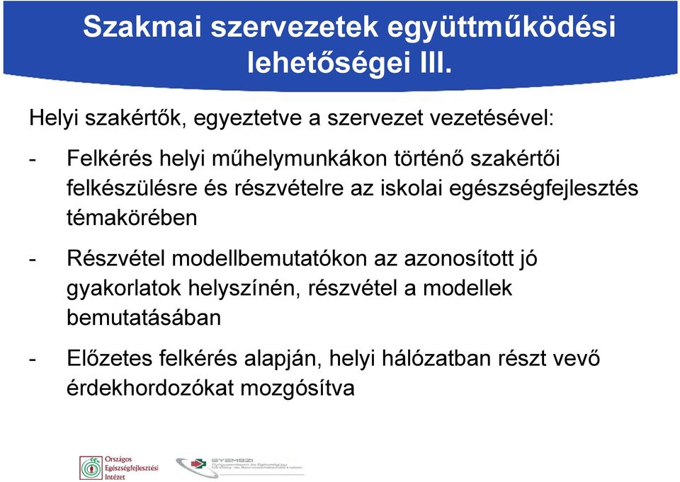 felkészülésre és részvételre az iskolai egészségfejlesztés témakörében - Részvétel modellbemutatókon az