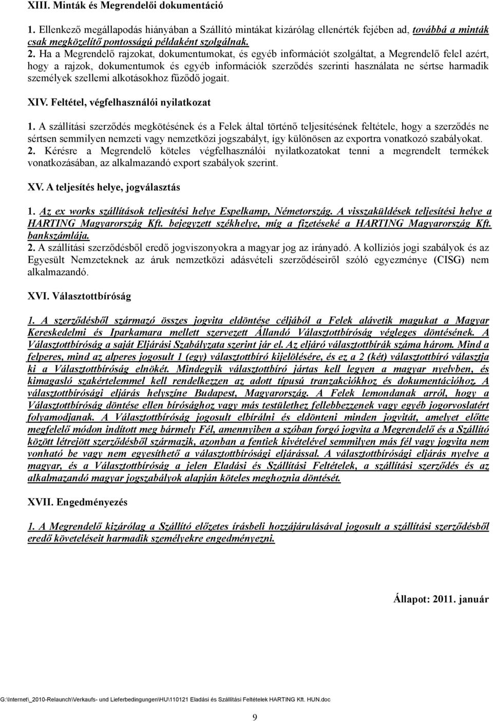 személyek szellemi alkotásokhoz fűződő jogait. XIV. Feltétel, végfelhasználói nyilatkozat 1.