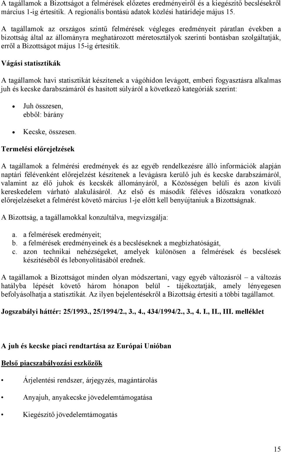 május 15-ig értesítik.