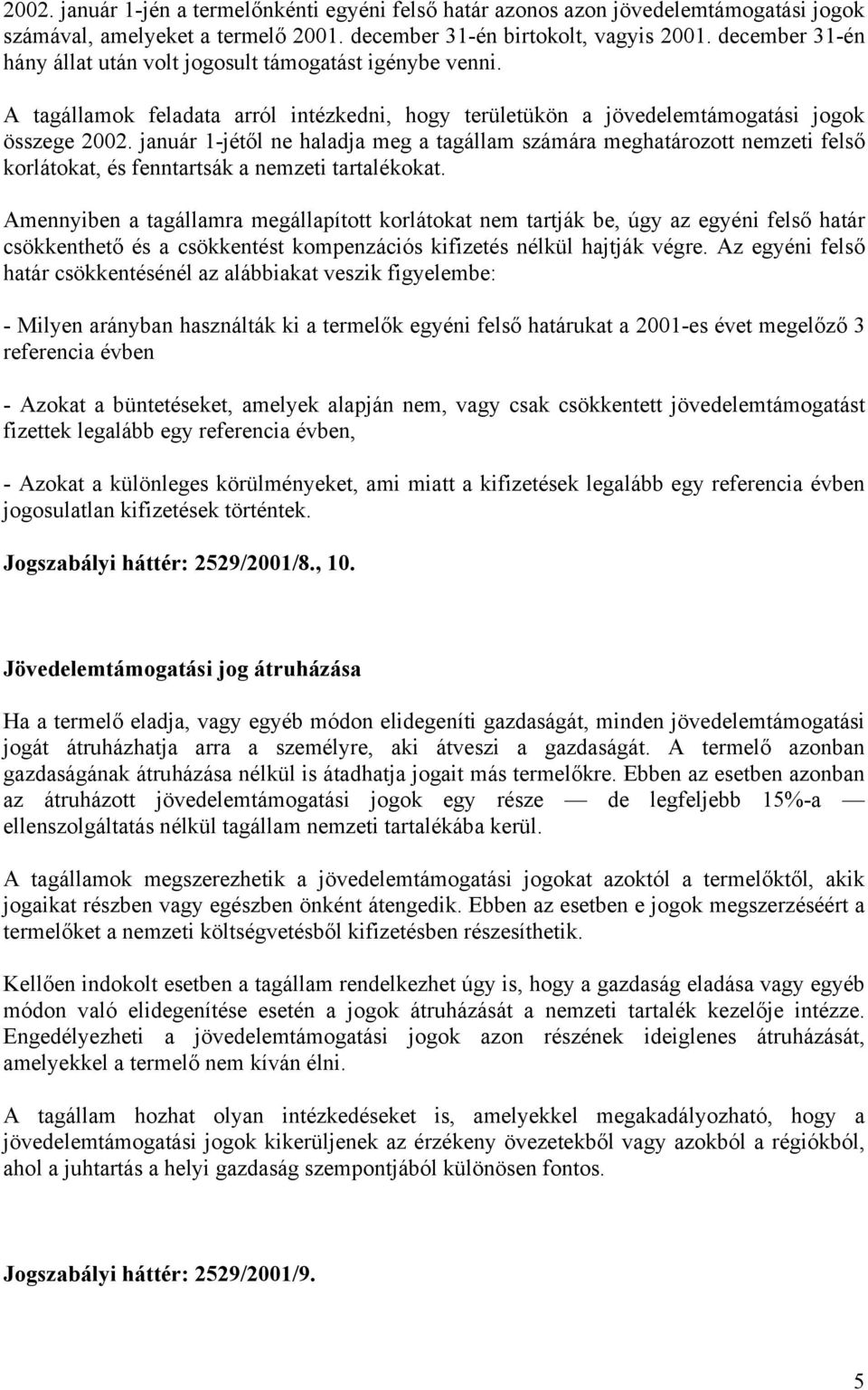 január 1-jétől ne haladja meg a tagállam számára meghatározott nemzeti felső korlátokat, és fenntartsák a nemzeti tartalékokat.