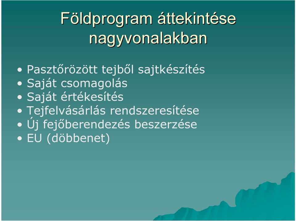 csomagolás Saját értékesítés Tejfelvásárlás