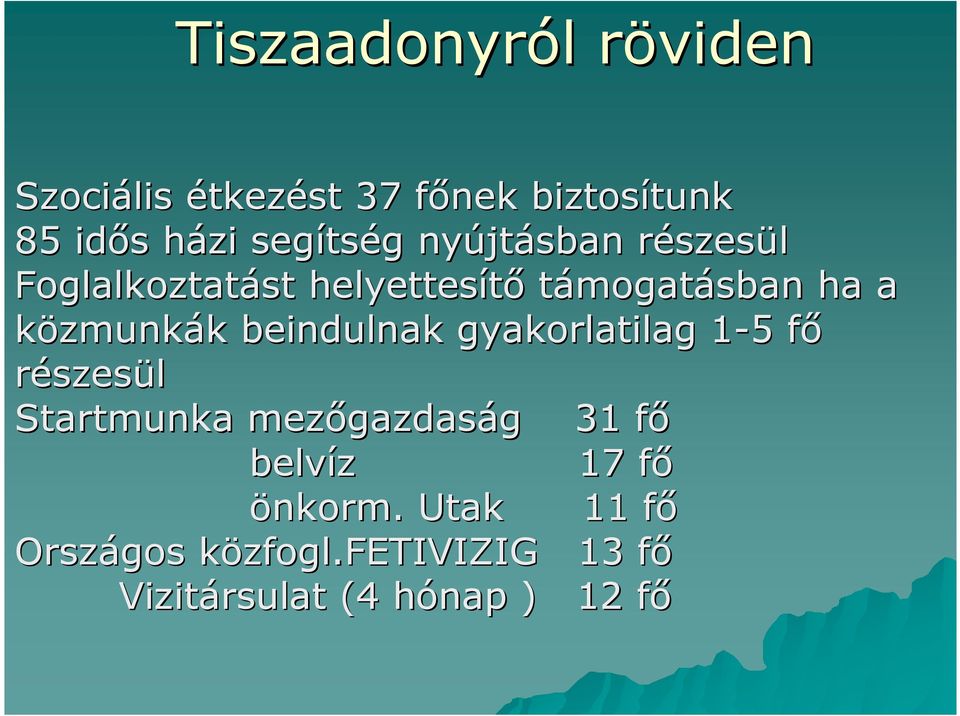 közmunkák k beindulnak gyakorlatilag 1-51 5 fıf részesül Startmunka mezıgazdas gazdaság g 31