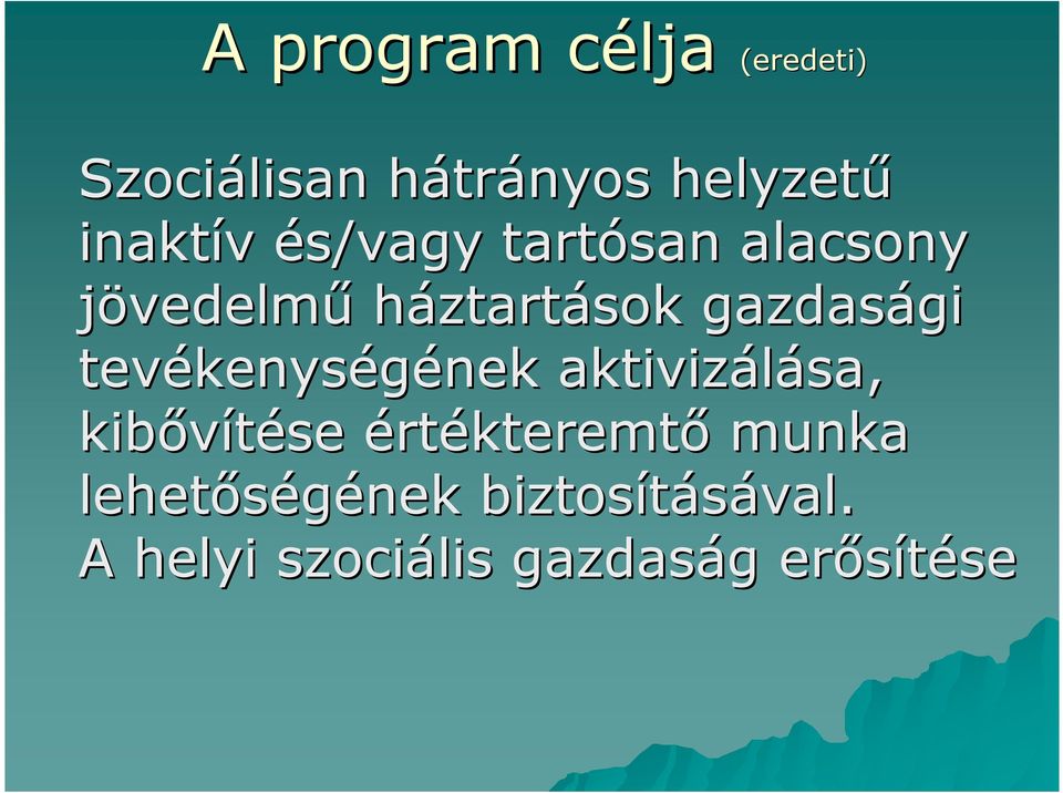 tevékenys kenységének nek aktivizálása, kibıvítése értékteremtı