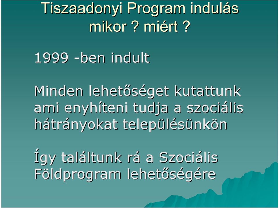 enyhíteni tudja a szociális hátrányokat településünk