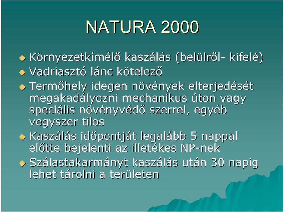nyvédő szerrel, egyéb vegyszer tilos Kaszálás s időpontj pontját t legalább 5 nappal előtte