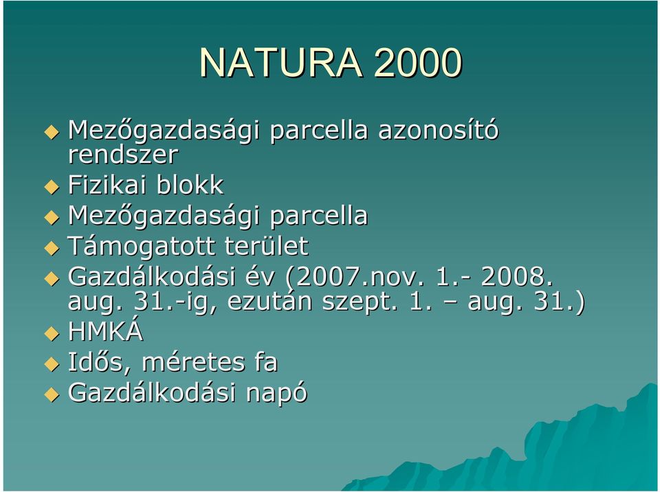 Gazdálkod lkodási év v (2007.nov. 1.- 2008. aug. 31.