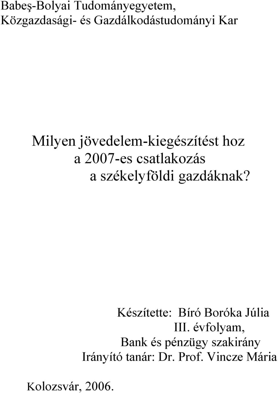 székelyföldi gazdáknak? Kolozsvár, 2006.
