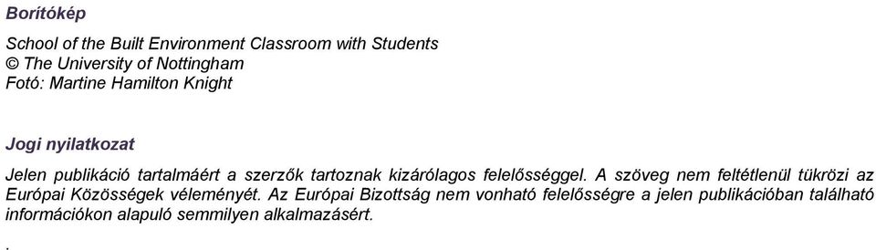 felelősséggel. A szöveg nem feltétlenül tükrözi az Európai Közösségek véleményét.