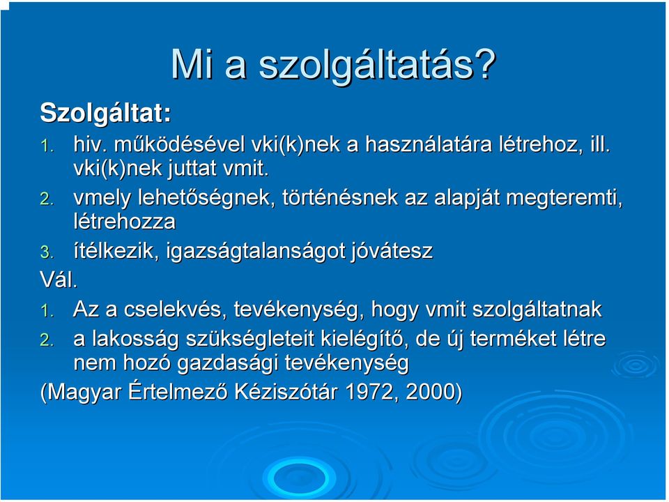ítélkezik, igazságtalans gtalanságot got jóvátesz j Vál. 1.