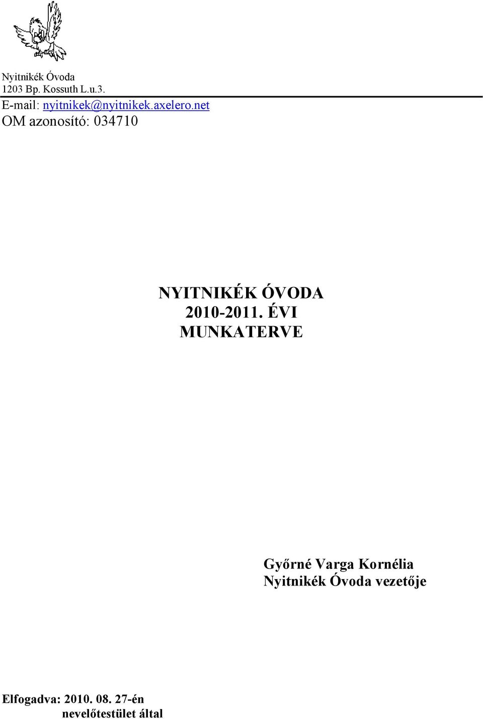 ÉVI MUNKATERVE Győrné Varga Kornélia Nyitnikék Óvoda