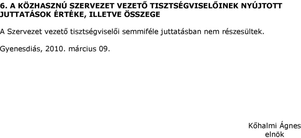 ÉRTÉKE, ILLETVE ÖSSZEGE A Szervezet