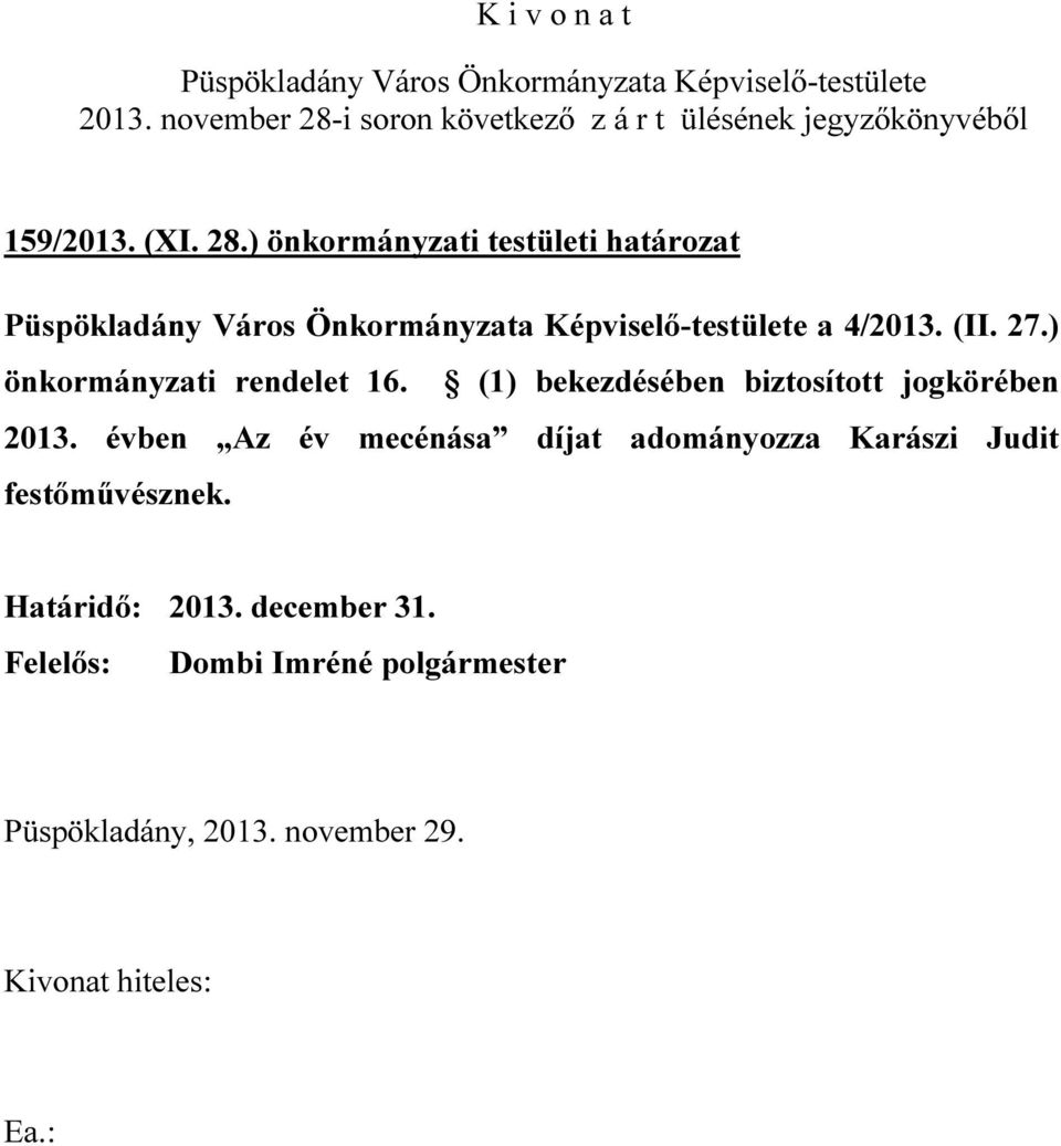 ) önkormányzati rendelet 16. (1) bekezdésében biztosított jogkörében 2013.