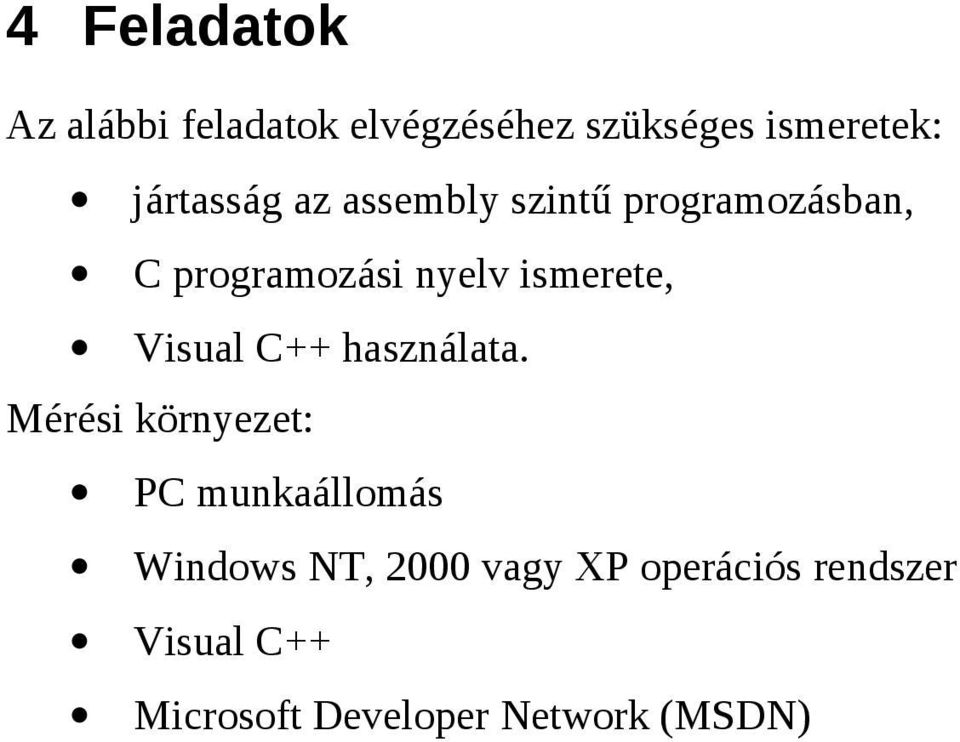 ismerete, Visual C++ használata.