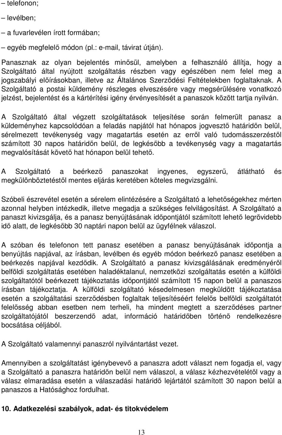 Általános Szerződési Feltételekben foglaltaknak.