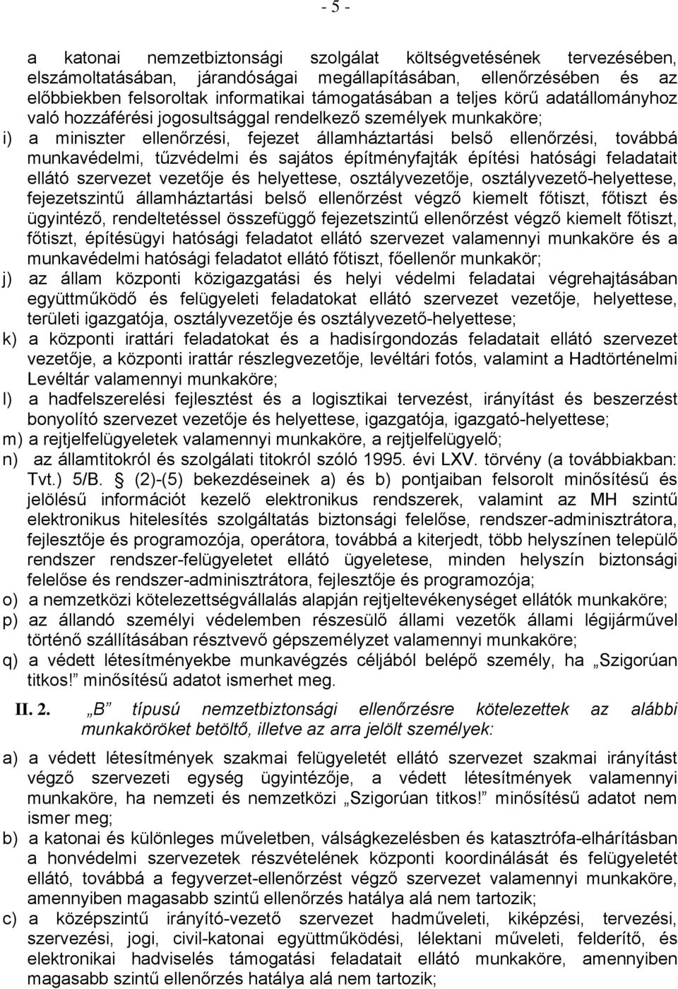 sajátos építményfajták építési hatósági feladatait ellátó szervezet vezetője és helyettese, osztályvezetője, osztályvezető-helyettese, fejezetszintű államháztartási belső ellenőrzést végző kiemelt