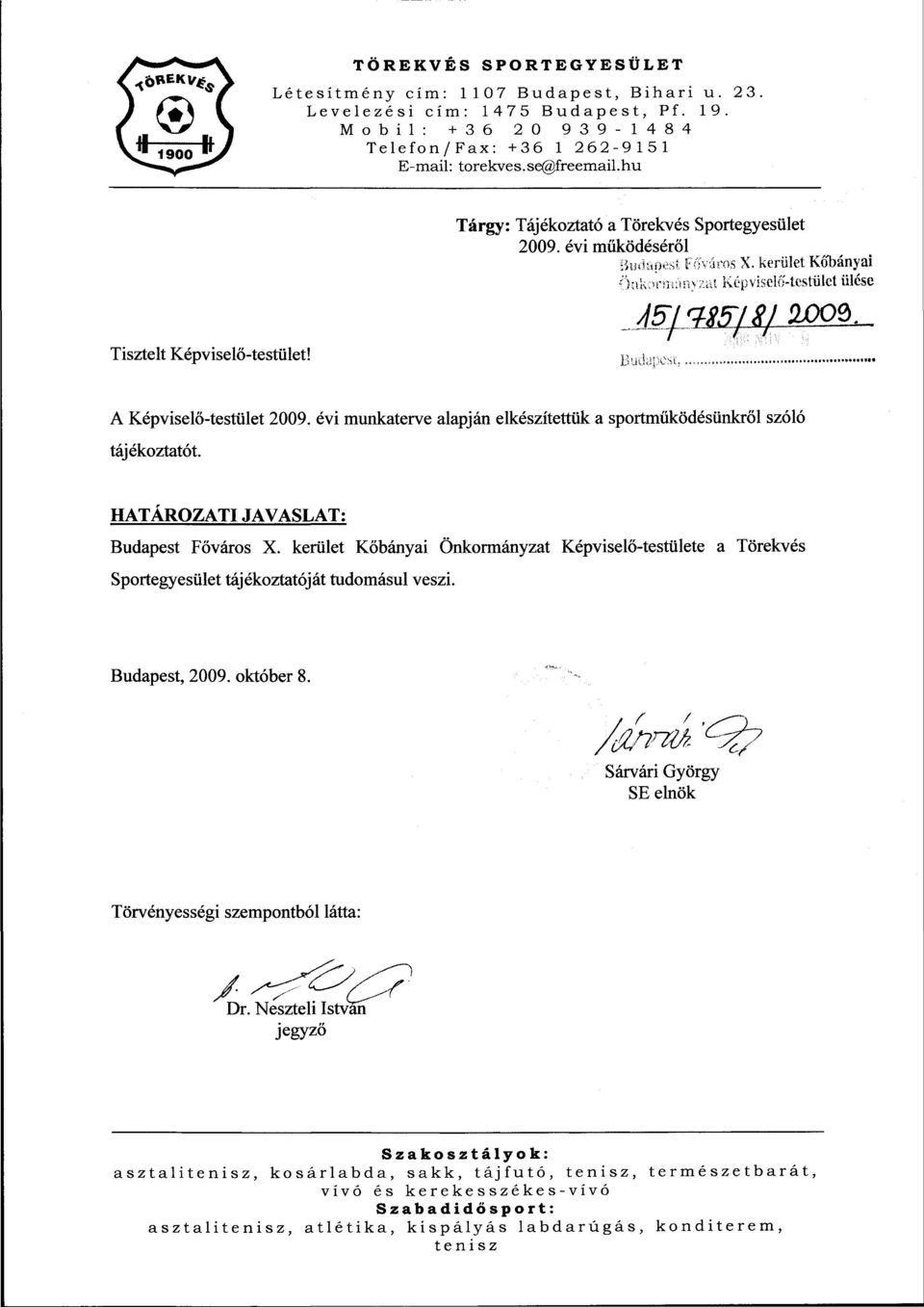 Büdiípesi,,.., A Képviselő-testület 2009. évi munkaterve alapján elkészítettük a sportműködésünkről szóló tájékoztatót. HATÁROZATI JAVASLAT: Budapest Főváros X.