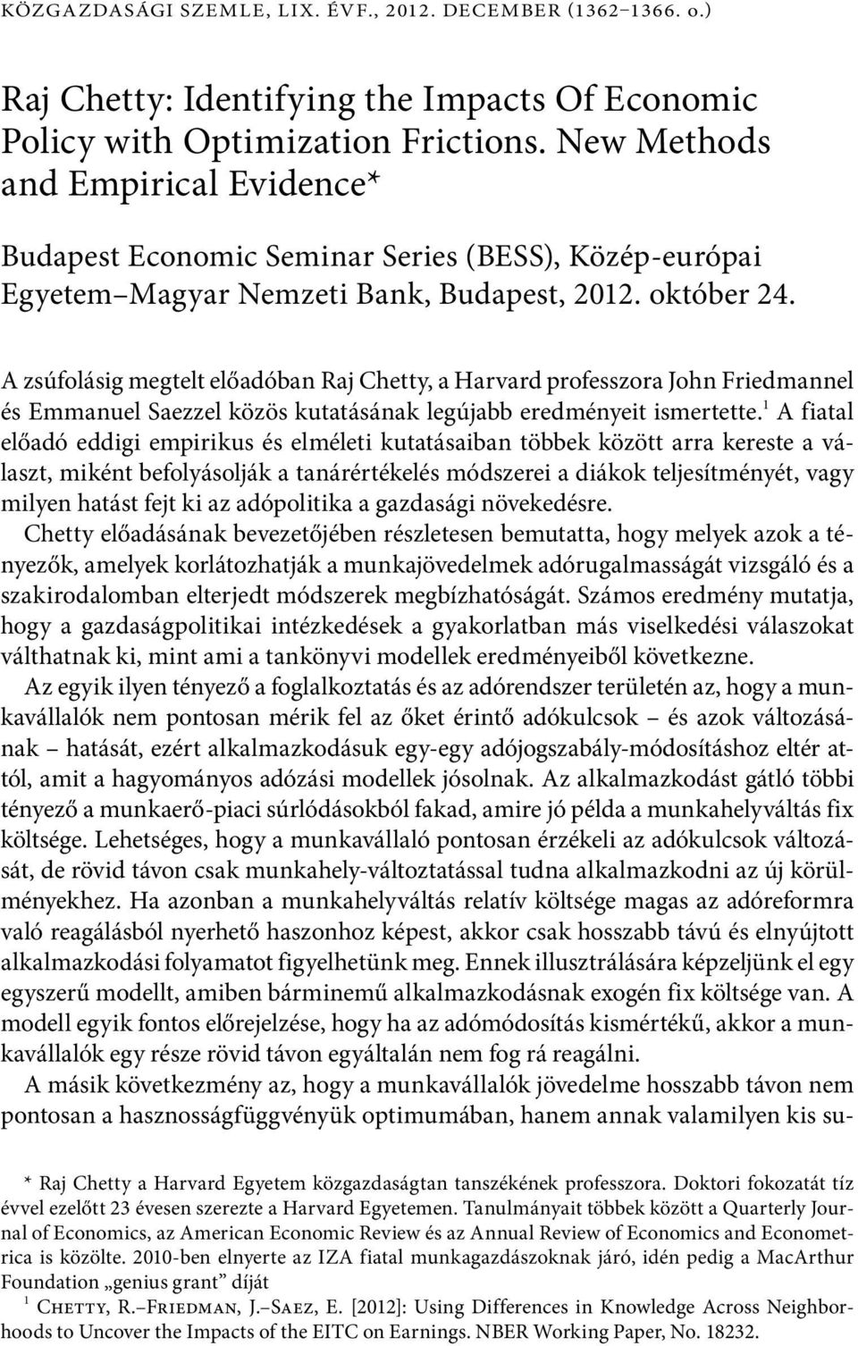 A zsúfolásig megtelt előadóban Raj Chetty, a Harvard professzora John Friedmannel és Emmanuel Saezzel közös kutatásának legújabb eredményeit ismertette.