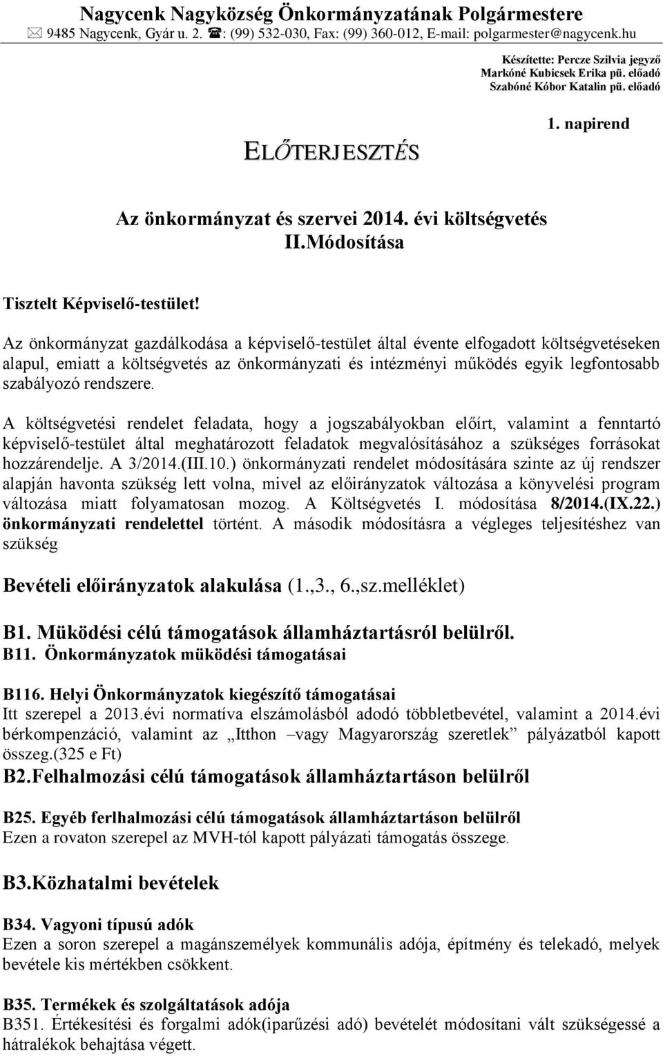 Módosítása Tisztelt Képviselő-testület!