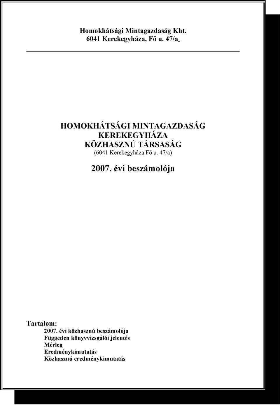 Kerekegyháza Fő u. 47/a) 2007. évi beszámolója Tartalom: 2007.