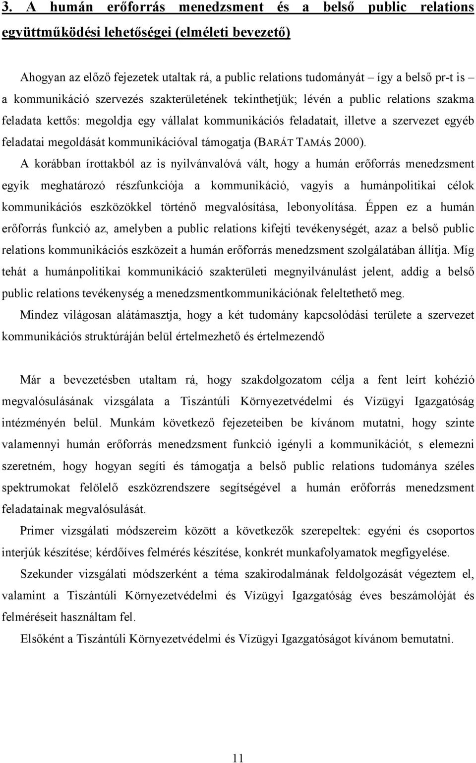 kommunikációval támogatja (BARÁT TAMÁs 2000).