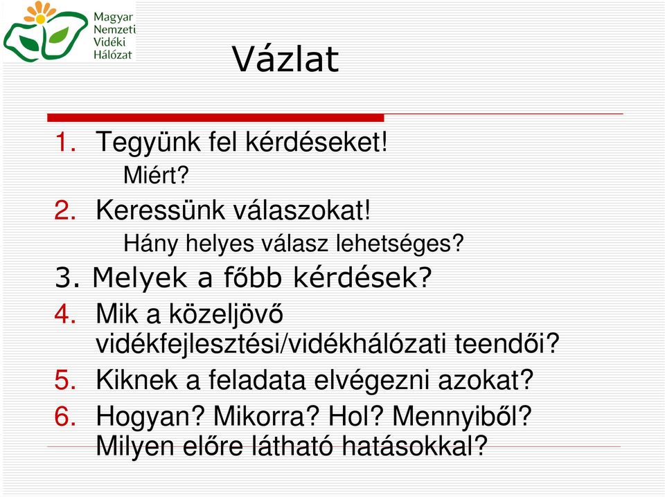 Mik a közeljövő vidékfejlesztési/vidékhálózati teendői? 5.