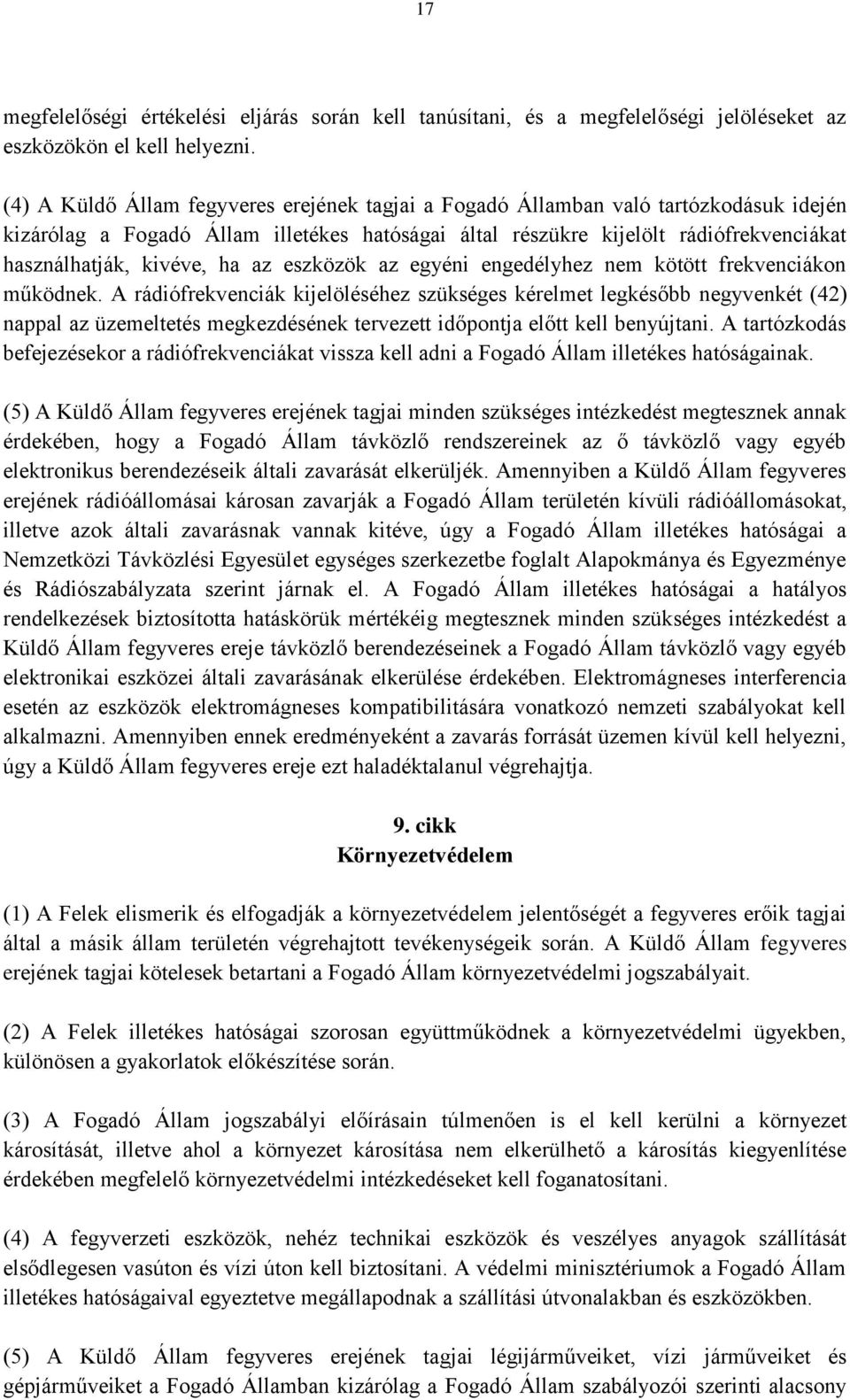 ha az eszközök az egyéni engedélyhez nem kötött frekvenciákon működnek.