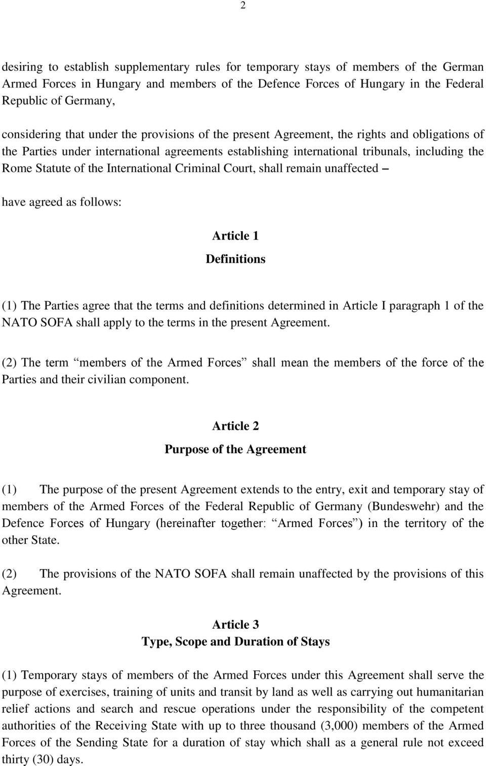 Statute of the International Criminal Court, shall remain unaffected have agreed as follows: Article 1 Definitions (1) The Parties agree that the terms and definitions determined in Article I