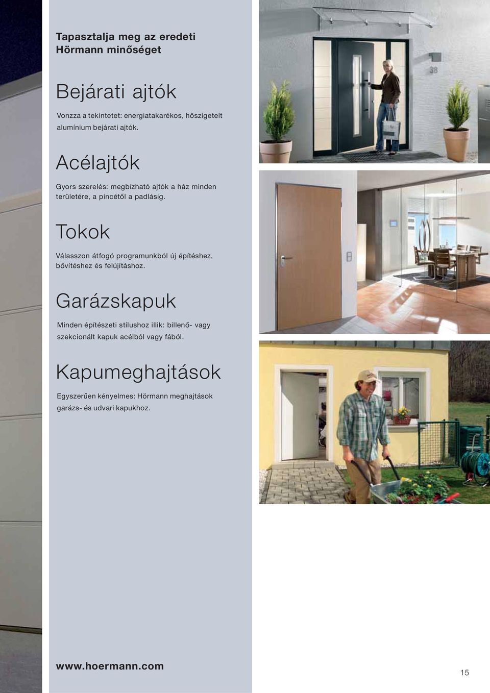 Tokok Válasszon átfogó programunkból új építéshez, bővítéshez és felújításhoz.