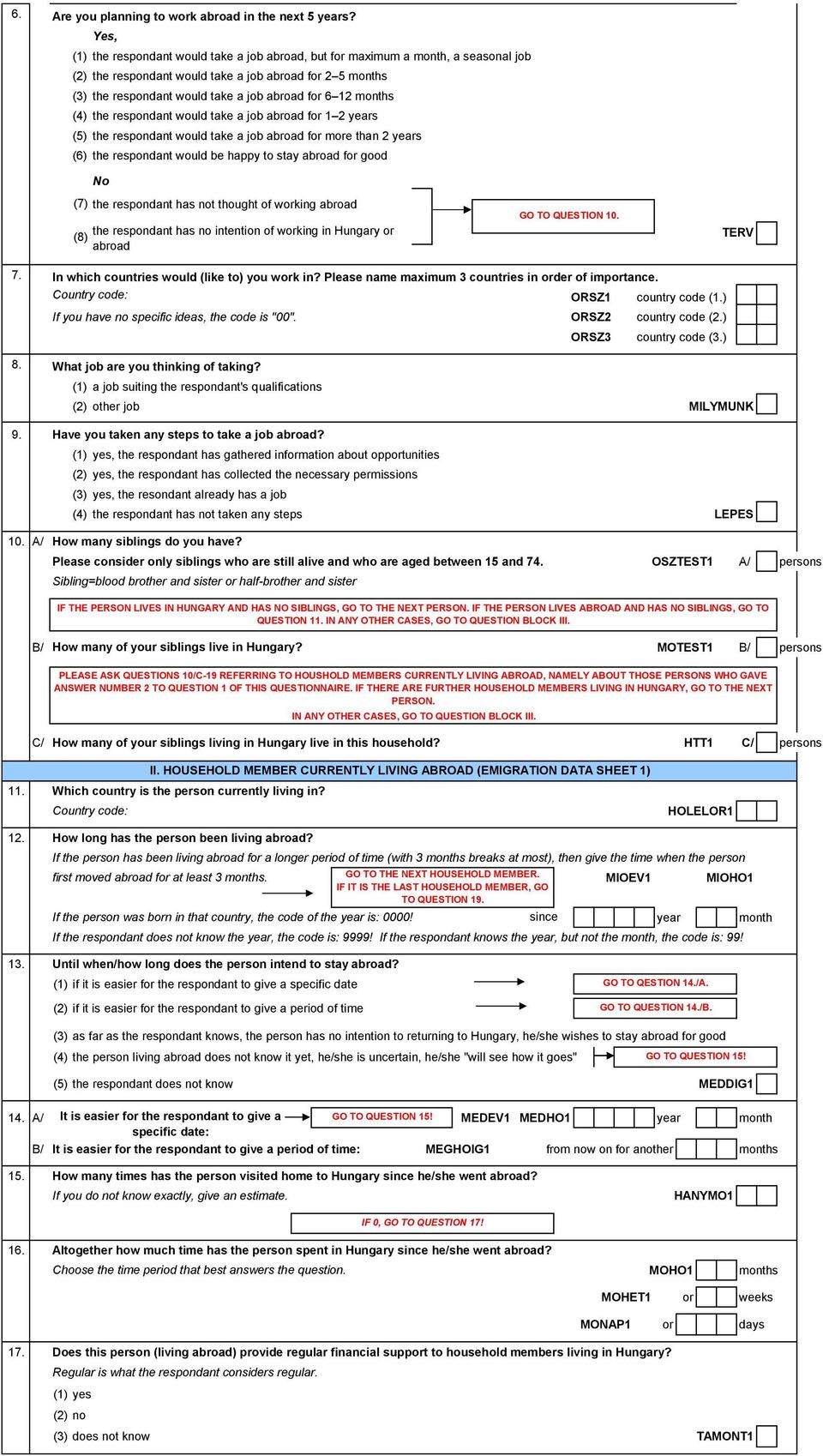 months (4) the respondant would take a job abroad for 1 2 years (5) the respondant would take a job abroad for more than 2 years (6) the respondant would be happy to stay abroad for good No (7) the
