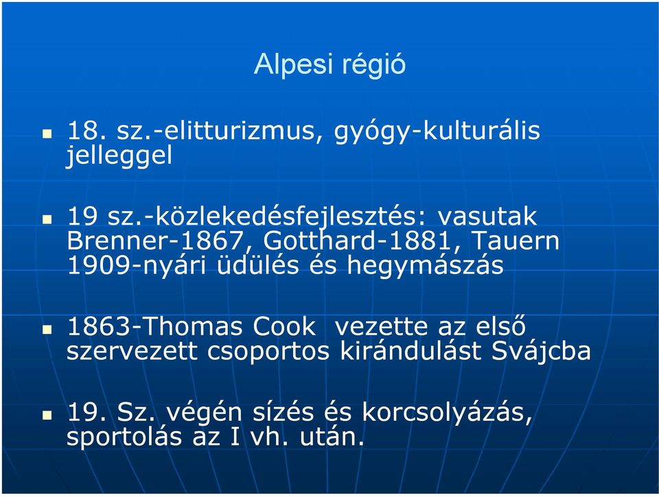 1909-nyári üdülés és hegymászás 1863-Thomas Cook vezette az elsı szervezett