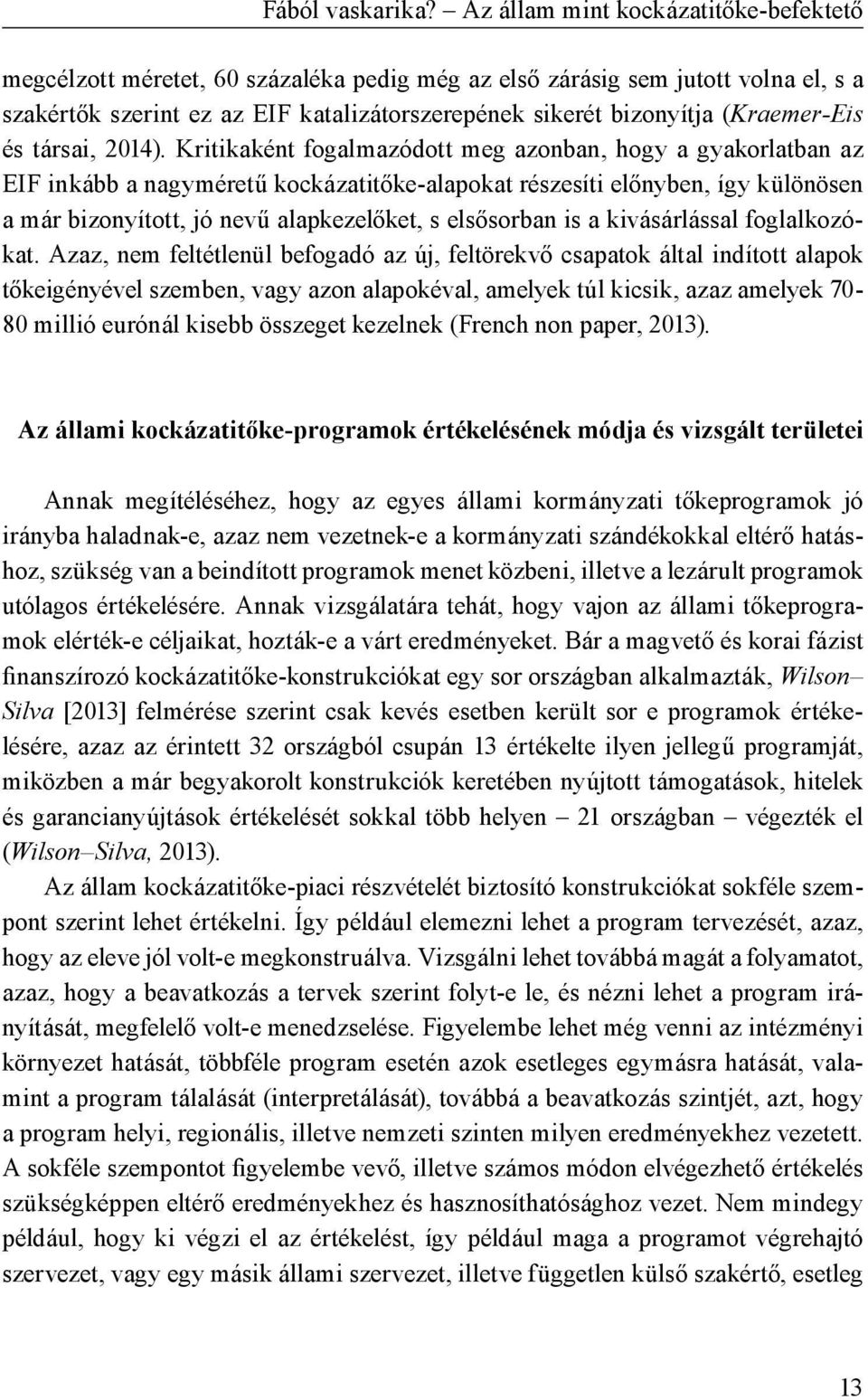 (Kraemer-Eis és társai, 2014).