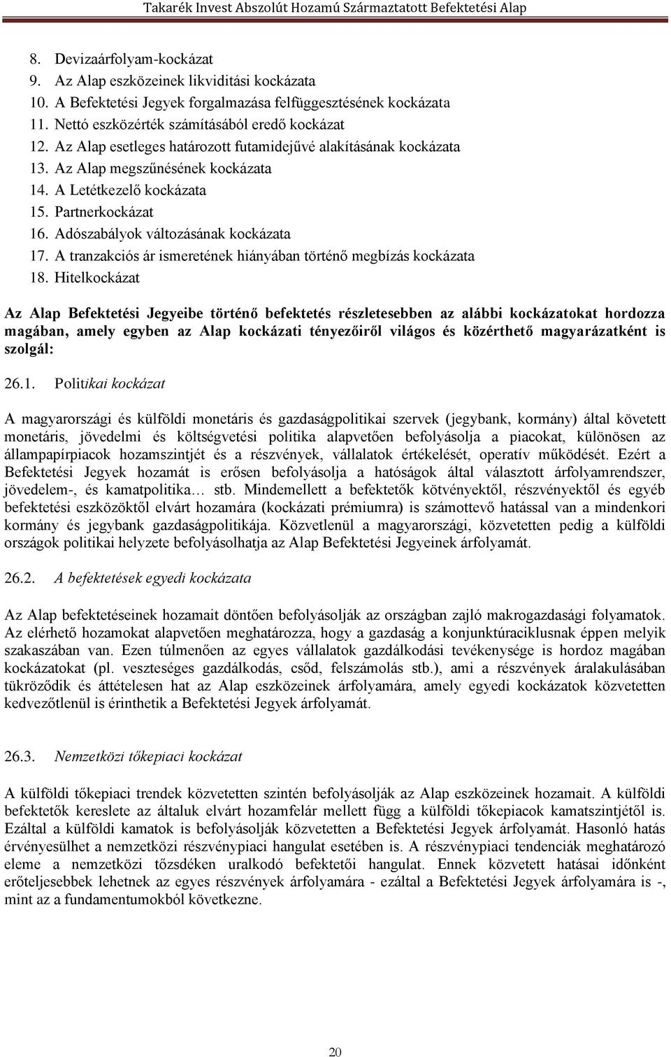 A tranzakciós ár ismeretének hiányában történő megbízás kockázata 18.