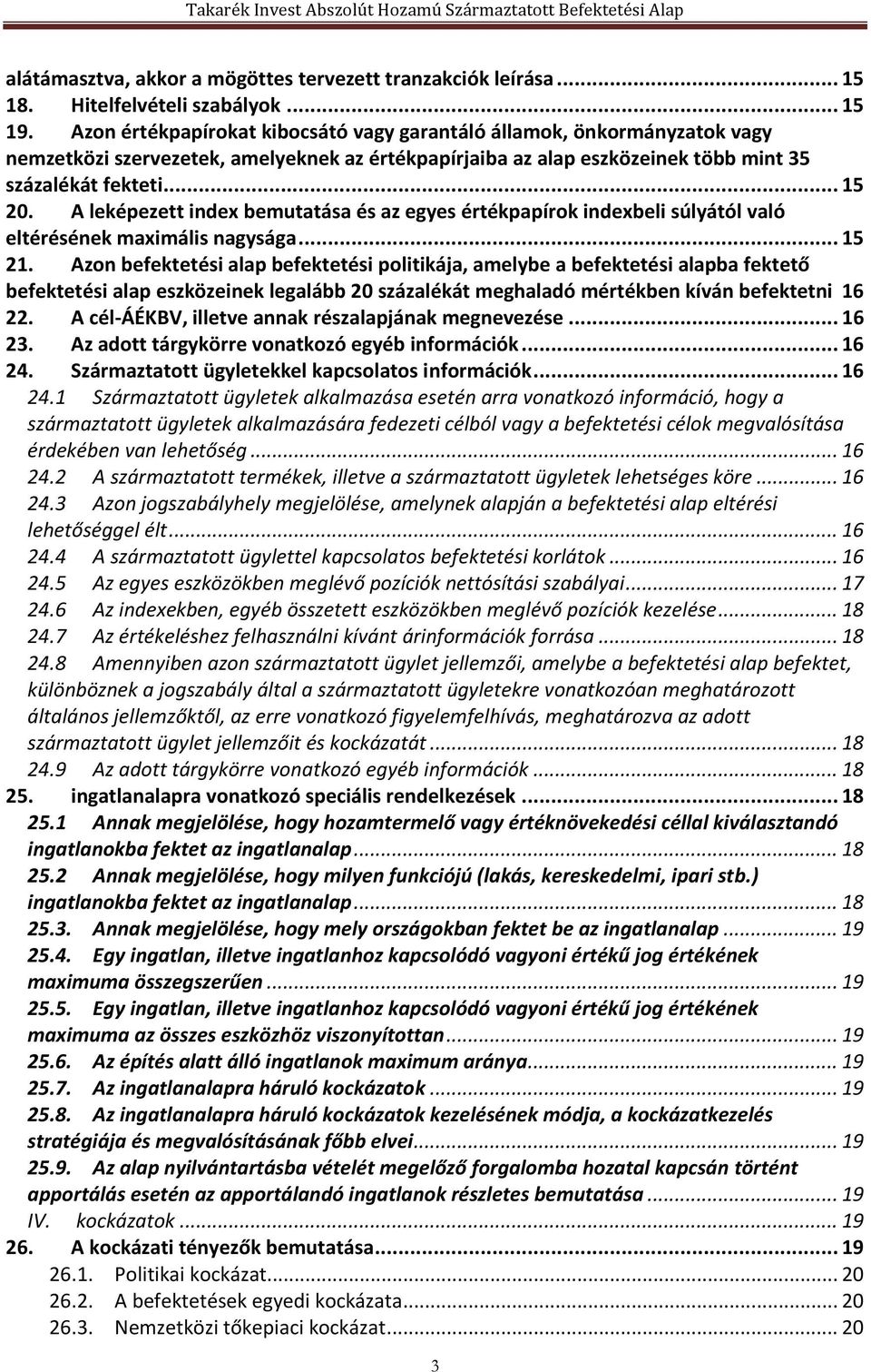 A leképezett index bemutatása és az egyes értékpapírok indexbeli súlyától való eltérésének maximális nagysága... 15 21.