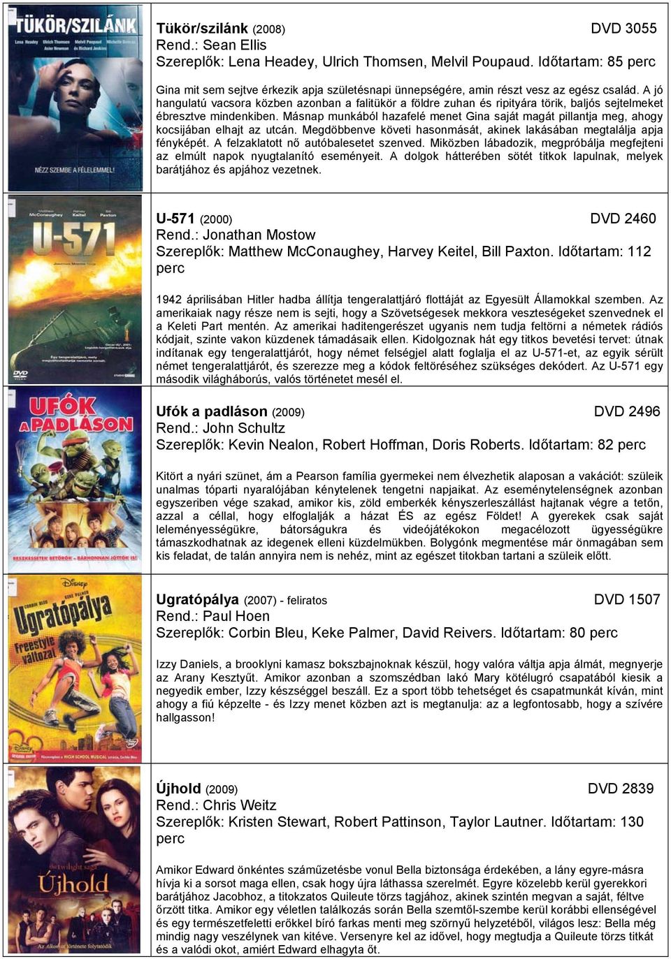 A jó hangulatú vacsora közben azonban a falitükör a földre zuhan és ripityára törik, baljós sejtelmeket ébresztve mindenkiben.
