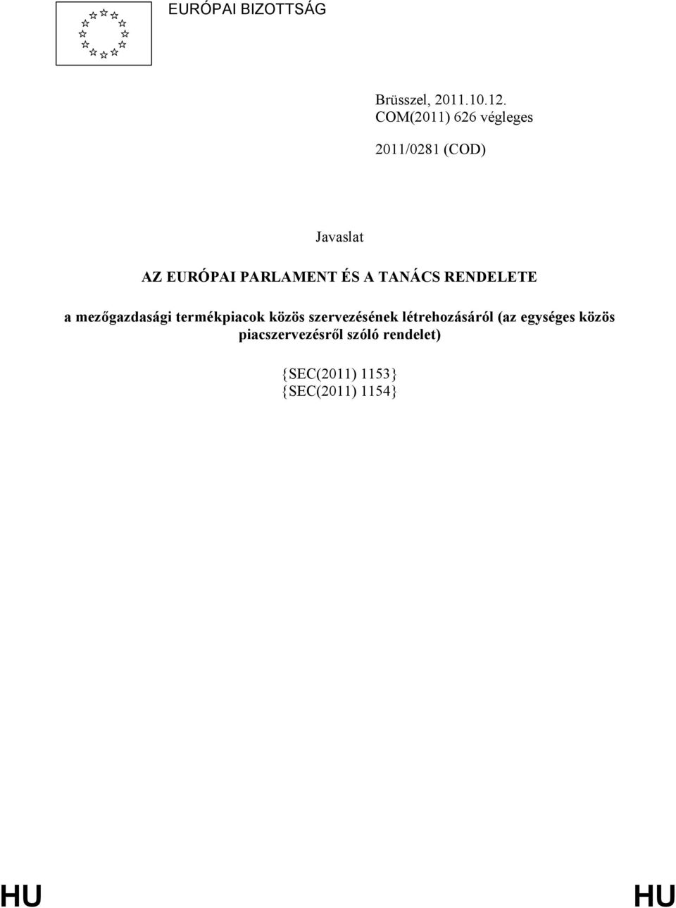 A TANÁCS RENDELETE a mezőgazdasági termékpiacok közös szervezésének