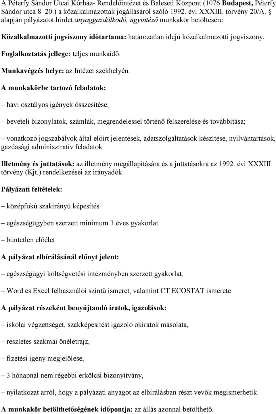 Foglalkoztatás jellege: teljes munkaidő. Munkavégzés helye: az Intézet székhelyén.