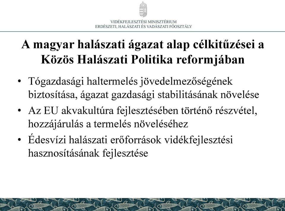 stabilitásának növelése Az EU akvakultúra fejlesztésében történő részvétel,
