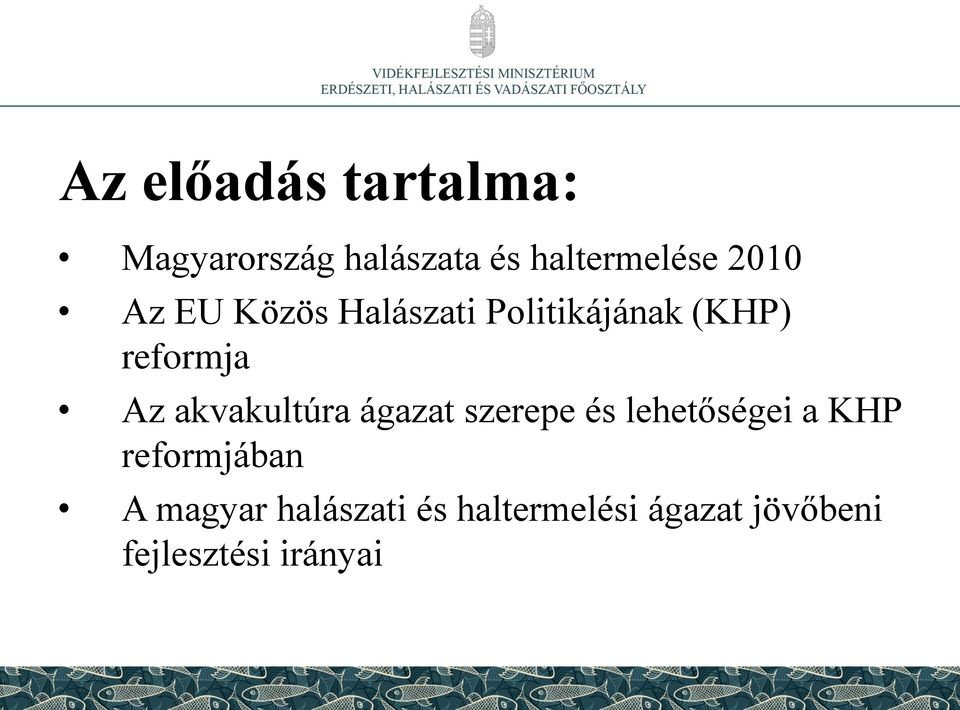 akvakultúra ágazat szerepe és lehetőségei a KHP reformjában A