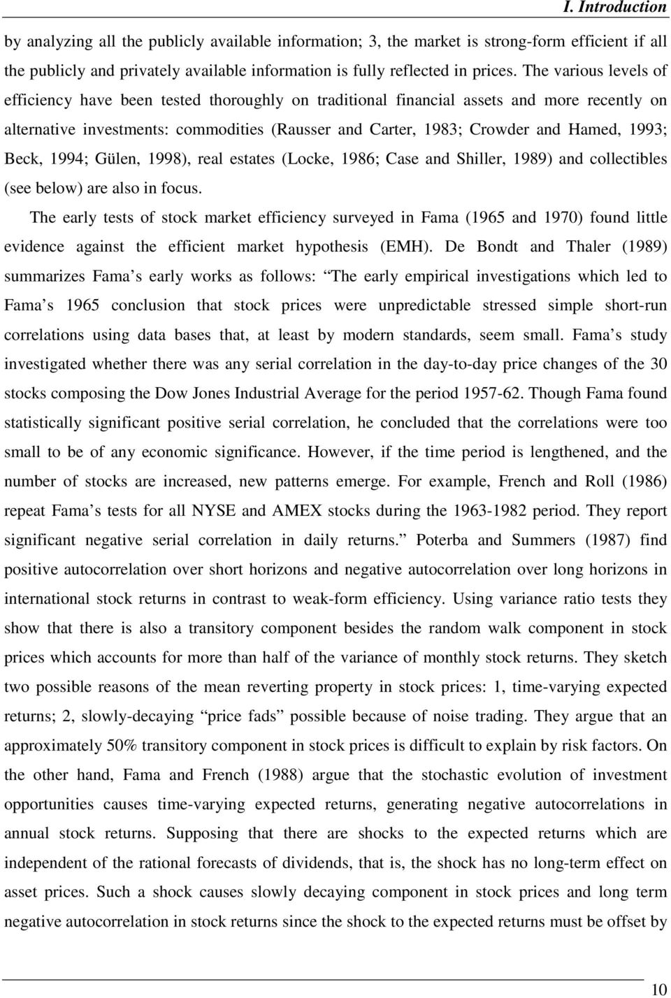 1993; Beck, 1994; Gülen, 1998), real estates (Locke, 1986; Case and Shiller, 1989) and collectibles (see below) are also in focus.
