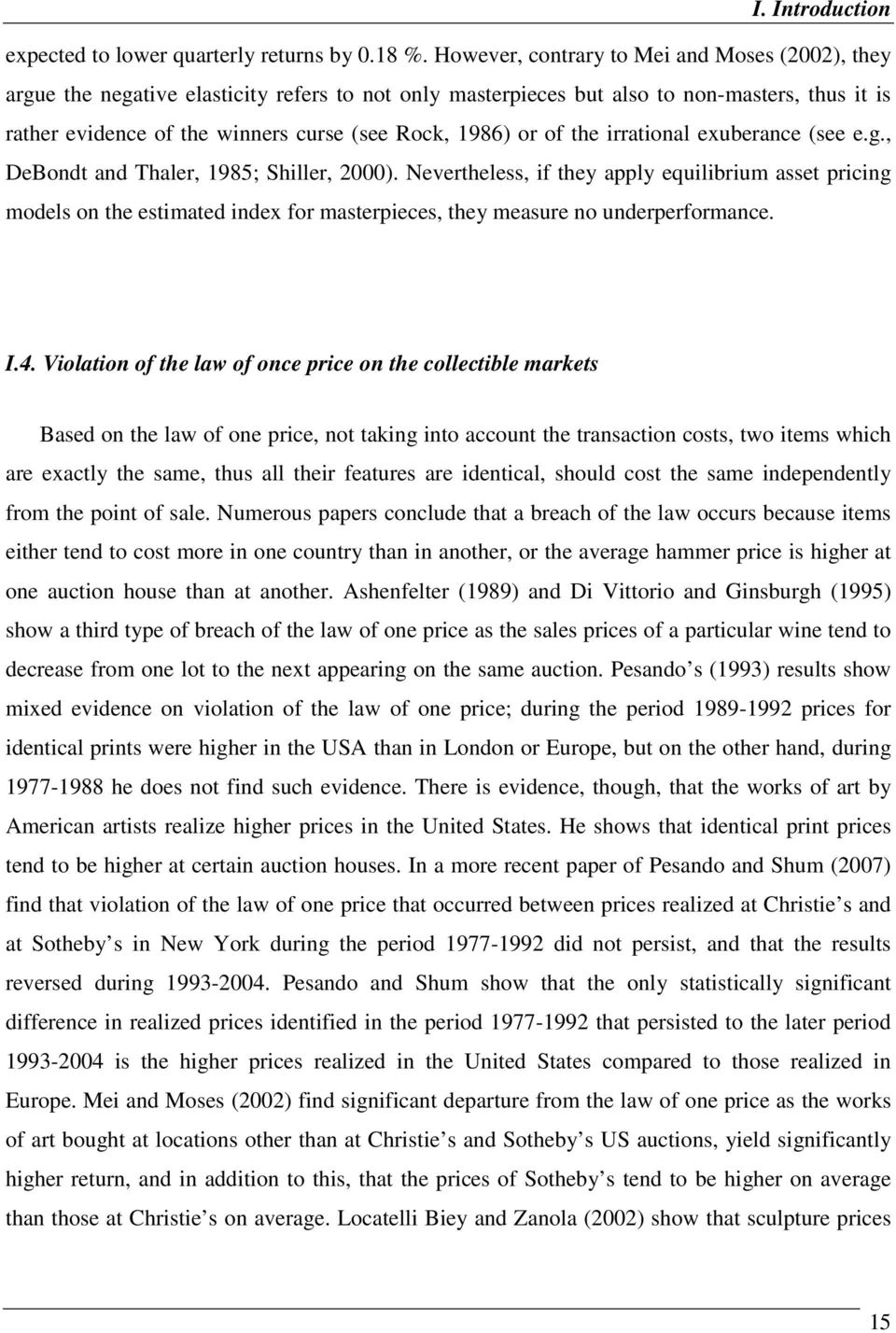 or of the irrational exuberance (see e.g., DeBondt and Thaler, 1985; Shiller, 2000).