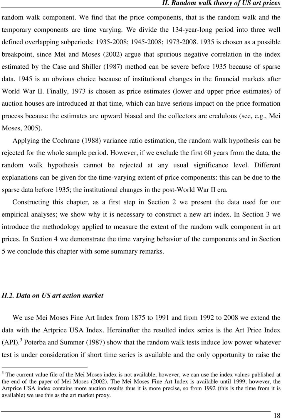 1935 is chosen as a possible breakpoint, since Mei and Moses (2002) argue that spurious negative correlation in the index estimated by the Case and Shiller (1987) method can be severe before 1935