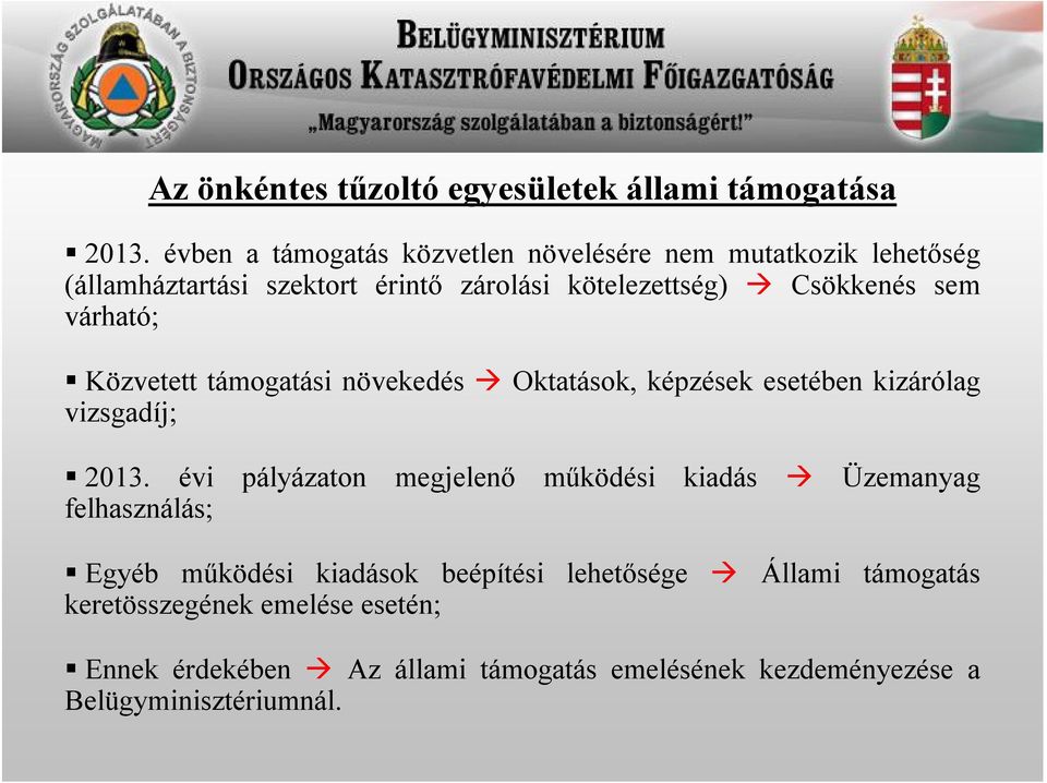 sem várható; Közvetett támogatási növekedés Oktatások, képzések esetében kizárólag vizsgadíj; 2013.