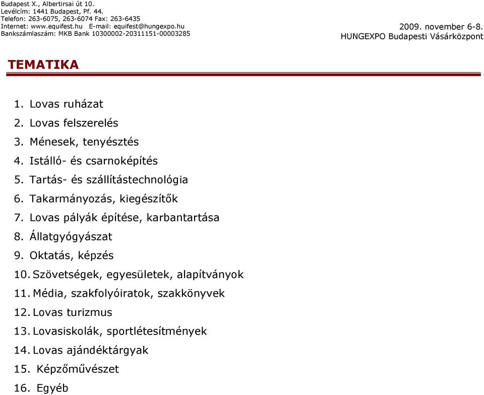 Állatgyógyászat 9. Oktatás, képzés 10. Szövetségek, egyesületek, alapítványok 11.