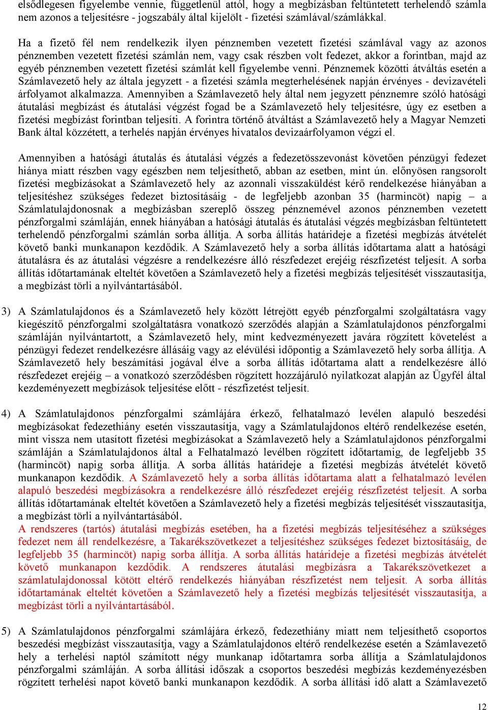 pénznemben vezetett fizetési számlát kell figyelembe venni.