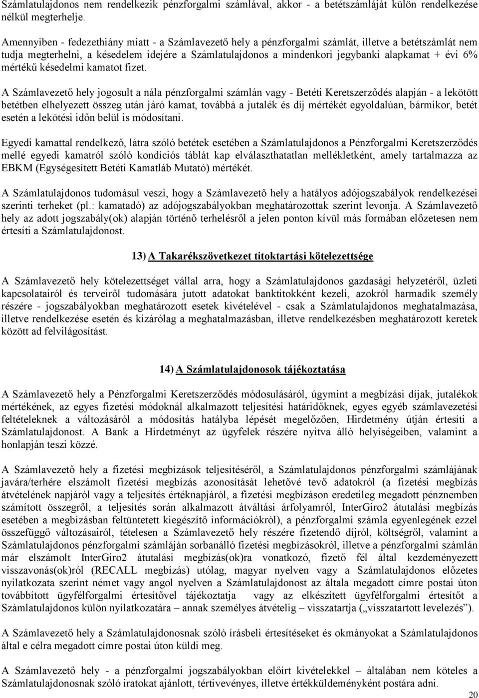 évi 6% mértékű késedelmi kamatot fizet.