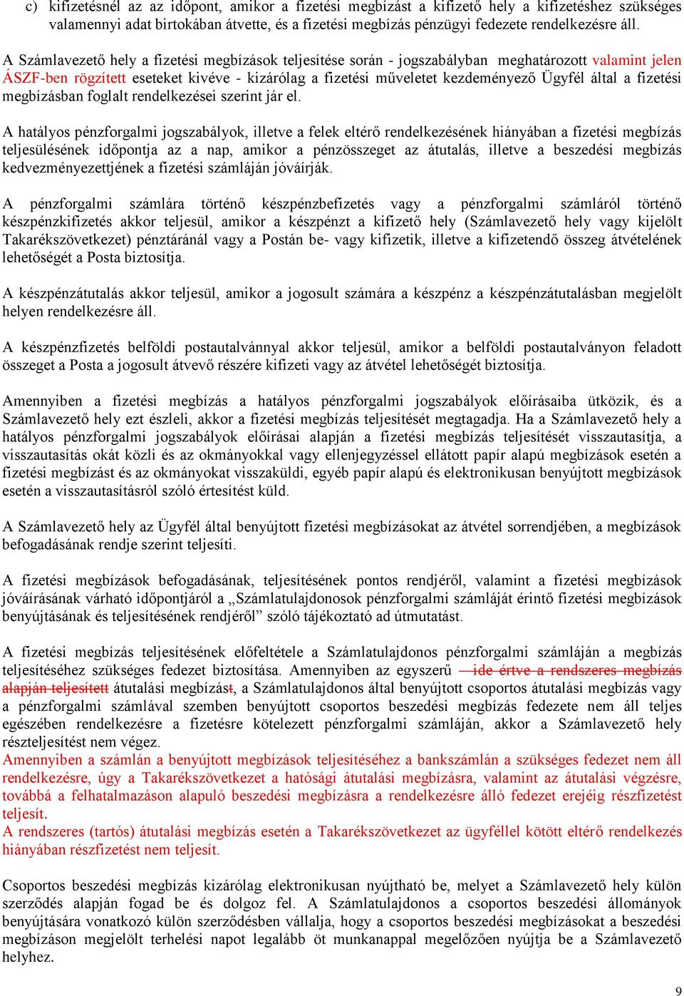 a fizetési megbízásban foglalt rendelkezései szerint jár el.