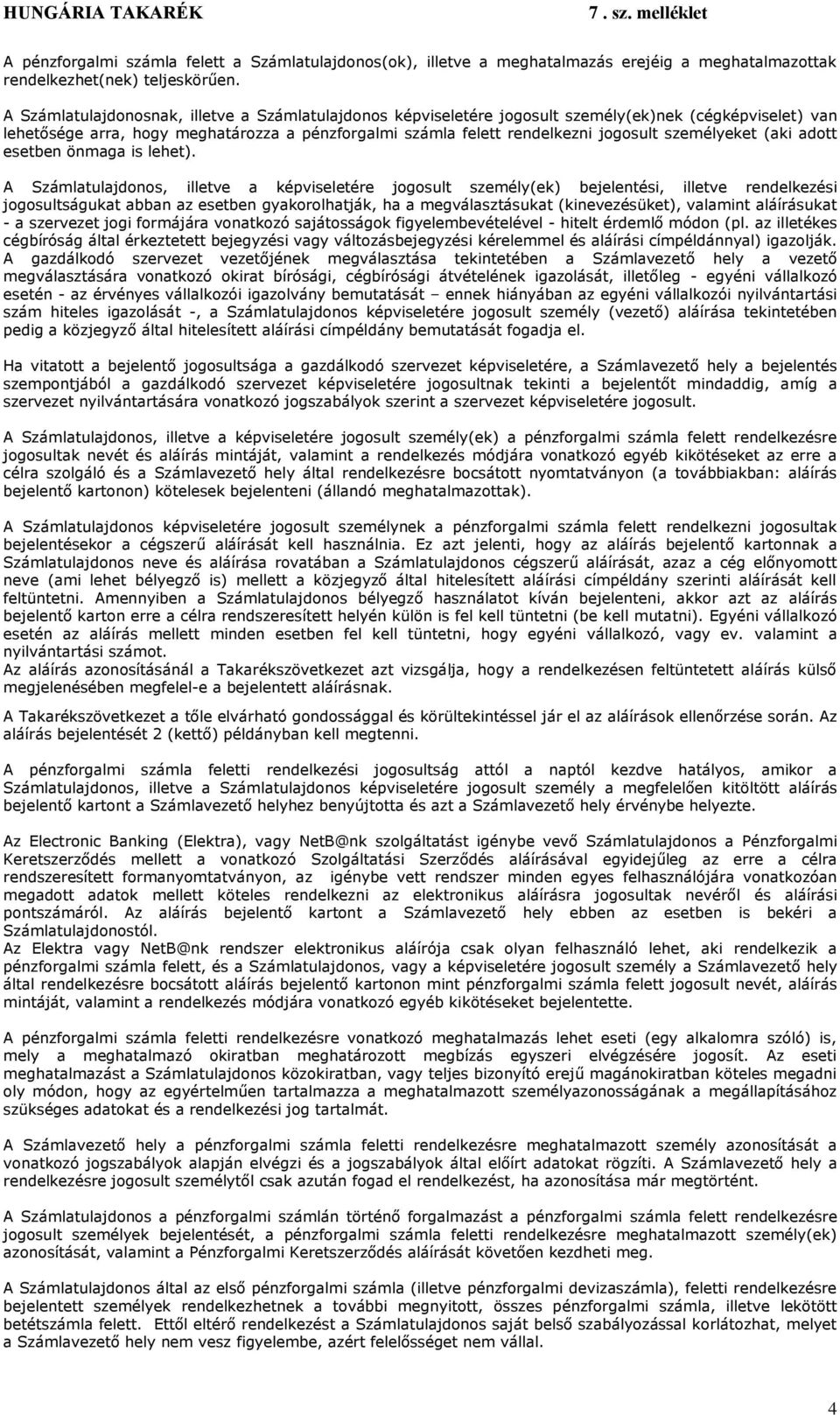 személyeket (aki adott esetben önmaga is lehet).