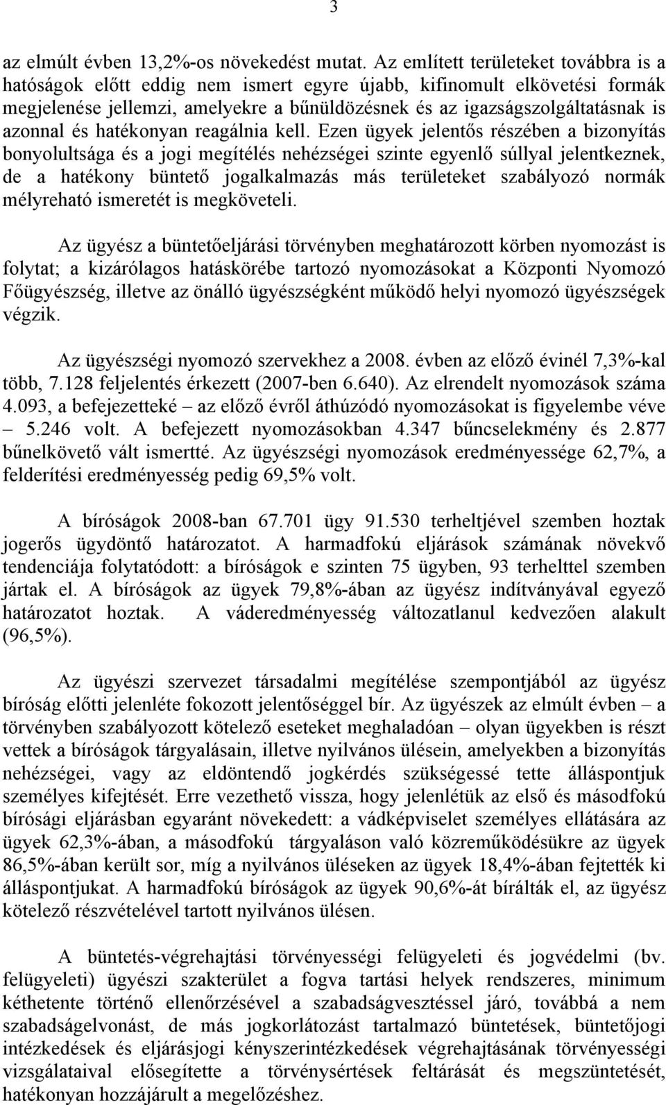 azonnal és hatékonyan reagálnia kell.